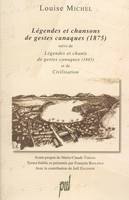 Légendes et chansons de gestes canaques (1875), Suivi de Légendes et chants de gestes canaques (1885) et de Civilisation