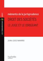 Mémento de la jurisprudence Droit des sociétés - Le juge et le dirigeant