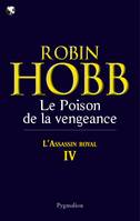 L'assassin royal., 4, Le Poison de la vengeance, Assassin Royal - Tome 4