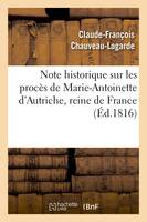 Note historique sur les procès de Marie-Antoinette d'Autriche, reine de France, (Éd.1816)