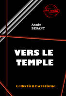 Vers le temple [édition intégrale revue et mise à jour], édition intégrale