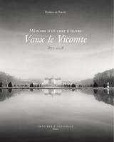 Vaux-le-Vicomte / mémoire d'un chef-d'oeuvre, 1875-2008, Mémoires d'un chef d'oeuvre