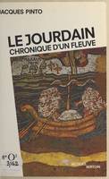 Le Jourdain : Chronique d'un fleuve, chronique d'un fleuve