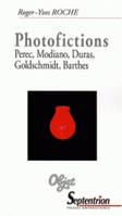 Photofictions, Perec, Modiano, Duras, Goldschmidt, Barthes