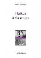 Haïkus à six coups