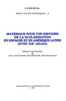 Matériaux pour une histoire de la scolarisation en Espagne et en Amérique Latine (XVIIIe - XXe siècles)