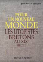 Pour un nouveau monde, Les utopistes bretons au XIXe siècle