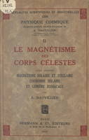 Le magnétisme des corps célestes (1). Magnétisme solaire et stellaire, couronne solaire et lumière zodiacale