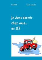 Je viens dormir chez vous en 2CV, 2, Escales sud, Tome 2    Escales sud