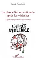 La réconciliation nationale après les violences, Arguments pour la déconciliance