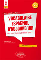 En una palabra. Vocabulaire espagnol d’aujourd’hui. Les mots clés du XXIe siècle avec exercices corrigés et fichiers audio • B1-B2