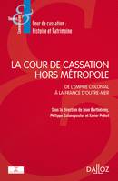 La place et le rôle de la Cour de cassation hors métropole, De l'empire colonial à la France d'Outre-mer