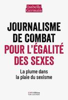 Journalisme de combat pour l'égalité des sexes, La plume dans la plaie du sexisme