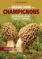 Le grand livre des champignons du Québec et de l'est du Canada, Édition revue et augmentée