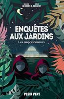 Les empoisonneurs, Enquêtes aux jardins 1