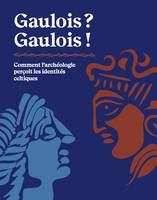 Gaulois ? Gaulois !, Comment l'archéologie perçoit les identités celtiques