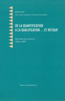 De la quantification à la qualification... et retour