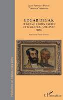 Edgar Degas, Le grand rabbin astruc et le général Mellinet (1871) - Parcours d'une oeuvre