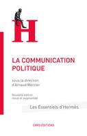 La communication politique, (Nouvelle édition revue et corrigée)