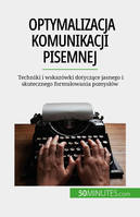 Optymalizacja komunikacji pisemnej, Techniki i wskazówki dotyczące jasnego i skutecznego formułowania pomysłów