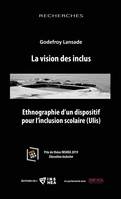 La vision des inclus, Ethnographie d’un dispositif pour l’inclusion scolaire (Ulis)