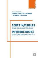 Corps in/visibles : genre, religion et politique - In/visible Bodies : Gender, Religion and Politics
