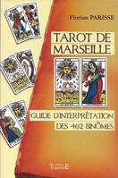 Tarot de MARSEILLE. Guide d'interprétation des 462 binômes