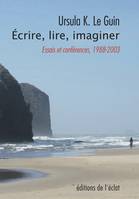 Imaginer, lire, écrire, Essais et conférences 1988-2003