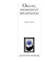 Orgueil, poursuite et décapitation, Comédie hystérique et familiale