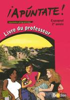 Apuntate Espagnol Collège 2ème année 2007 Livre du professeur