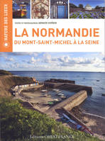 La Normandie du Mont-Saint-Michel à la Seine