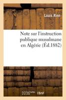Note sur l'instruction publique musulmane en Algérie (Éd.1882)