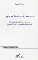 L'épisode humanitaire roumain, Construction d'une 