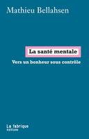 La Santé mentale, Vers un bonheur sous contrôle