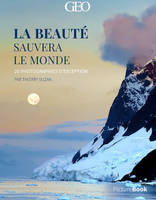 La beauté sauvera le monde (posterbook) - GEO