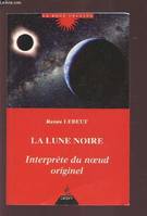 La lune noire, interpréte du noeud originel