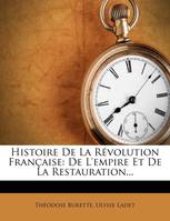 Histoire De La Révolution Française, De L'empire Et De La Restauration...