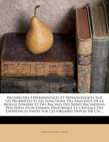 Recherches Expérimentales Et Pathologiques Sur Les Propriétés Et Les Fonctions Des Faisceaux De L..., Précédées D'un Examen Historique Et Critique Des Expériences Faites Sur Ces Organes Depuis Sir Ch...