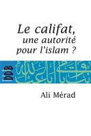 Le Califat, Une autorité pour l'Islam?