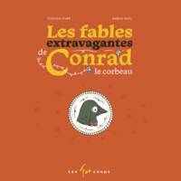 Les fables extravagantes de Conrad le Corbeau