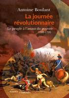 La journée révolutionnaire, Le peuple à l'assaut du pouvoir, 1789-1795