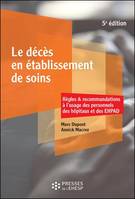 Le décès en établissement de soins, Règles & recommandations à l'usage des personnels des hôpitaux et des ehpad