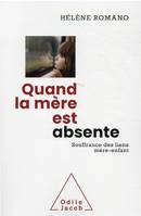 Quand la mère est absente, Souffrance des liens mère-enfant