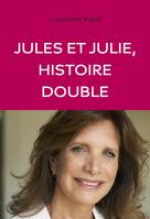 Jules et Julie, histoire double, Histoire double