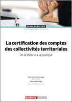 La certification des comptes des collectivités territoriales, De la théorie à la pratique
