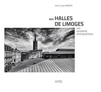 Aux halles de Limoges, Une sensibilité photographique