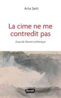 La cime ne me contredit pas, Essai de liberté esthétique