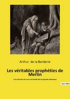 Les véritables prophéties de Merlin, A la recherche des traces de Merlin dans la légende arthurienne