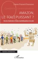 Amazon, le tout-puissant ?, Socio-histoire d'une mobilisation locale