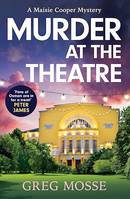 Murder at the Theatre, A British cozy crime mystery novel you won't be able to put down!